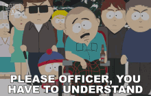 Please Officer You Have To Understand GIF - Please Officer You Have To Understand Randy Marsh GIFs