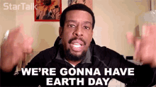 Were Gonna Have Earth Day Chuck Nice GIF - Were Gonna Have Earth Day Chuck Nice Startalk GIFs