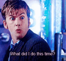 David Tennant What Did I Do This Time GIF - David Tennant What Did I Do This Time Mistake GIFs
