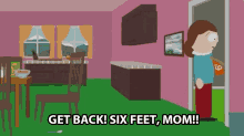 Get Back Six Feet Mom Six Fucking Feet GIF - Get Back Six Feet Mom Six Fucking Feet Cartman GIFs