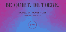 Be Quiet Be There World Introvert Day GIF - Be Quiet Be There World Introvert Day January2nd GIFs