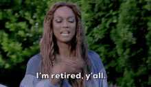 I'M Retired Yall GIF - Retired Im Retired Tyra Banks GIFs