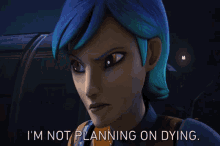 star wars sabine wren im not planning on dying i dont plan on dying star wars rebels