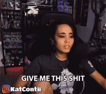 Give Me This Shit Katherine Contii GIF - Give Me This Shit Katherine Contii Katcontii GIFs