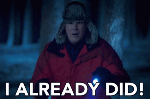 will-ferrell-i-already-did.gif