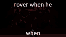 Rover When He Rover GIF - Rover When He Rover Hi GIFs