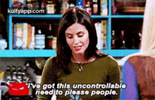 Tve Got This Uncontrollableneed To Please People..Gif GIF - Tve Got This Uncontrollableneed To Please People. Friends Hindi GIFs