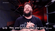 Wwe Kevin Owens GIF - Wwe Kevin Owens Hey Youre Not Lying Are You GIFs