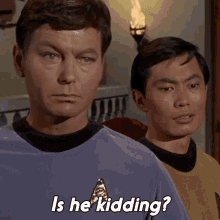 Is He Kidding Hikaru Sulu GIF - Is He Kidding Hikaru Sulu Dr Leonard Mccoy GIFs