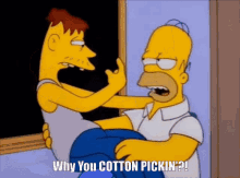Why You Cotton Pickin The Simpsons GIF - Why You Cotton Pickin The Simpsons The Simpsons Why You Cotton Picking GIFs