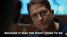Because It Was The Right Thing To Do Gerard Butler GIF - Because It Was The Right Thing To Do Gerard Butler Captain Joe Glass GIFs