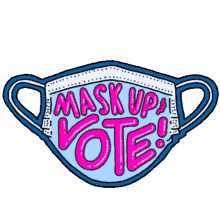 mask up and vote mask up wear a mask wear the mask mask
