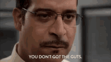 You Don'T Got The Guts. GIF - Guts You Dont Got The Guts You Dont Have The Guts GIFs