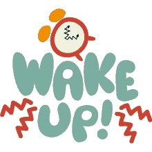 wake up alarm clock above wake up in green bubble letters alarm morning time to wake up