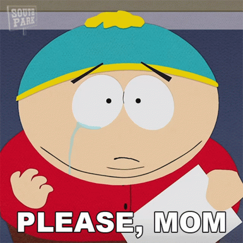 please-mom-eric-cartman.gif