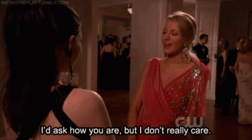 I Dont Care How Are You GIF - I Dont Care How Are You Gossip Girl