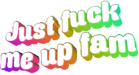 Animated Text Just Fuck Me Up Sticker - Animated Text Text Just Fuck Me Up Stickers
