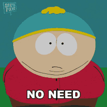 No Need Eric Cartman GIF - No Need Eric Cartman South Park GIFs