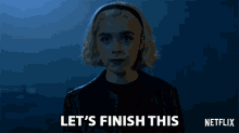 lets finish this kiernan shipka sabrina spellman chilling adventures of sabrina lets get this over with lets finish this kiernan shipka sabrina spellman chilling adventures of sabrina lets get this over with