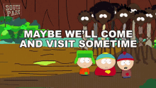 Maybe Well Come And Visit Sometime Eric Cartman GIF - Maybe Well Come And Visit Sometime Eric Cartman Kyle Broflovski GIFs