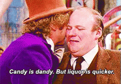 Candy Is Dandy. But Liquor Is Quicker. GIF - Willy Wonka And The Chocolate Factory Willy Wonka Liquor GIFs