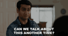 Can We Talk About This Another Time Kumail Nanjiani GIF - Can We Talk About This Another Time Kumail Nanjiani The Big Sick GIFs