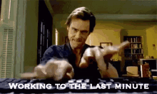 Working To The Last Minute GIF - Last Minute Working To The Last Minute Jim Carrey GIFs