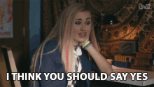 I Think You Should Say Yes Agree GIF - I Think You Should Say Yes Agree Do It GIFs