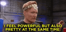I Feel Pretty I Feel Powerful GIF - I Feel Pretty I Feel Powerful Conan O Brien GIFs