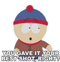 You Gave It Your Best Shot Right Stan Marsh Sticker - You Gave It Your Best Shot Right Stan Marsh South Park Stickers