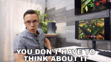 You Dont Have To Think About It Austin Evans GIF - You Dont Have To Think About It Austin Evans Dont Think GIFs