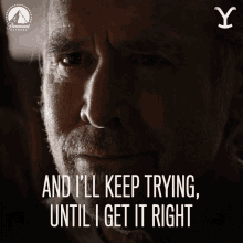 And Ill Keep Trying Until I Get It Right Garrett Randall GIF - And Ill Keep Trying Until I Get It Right Garrett Randall Will Patton GIFs