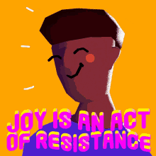 Joy Is An Act Of Resistance Revolution GIF - Joy Is An Act Of Resistance Joy Resist GIFs