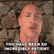 You Have Been So Incredibly Patient Dwayne Johnson GIF - You Have Been So Incredibly Patient Dwayne Johnson Seven Bucks GIFs
