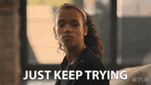 Just Keep Trying Dont Give Up GIF - Just Keep Trying Dont Give Up Keep Going GIFs