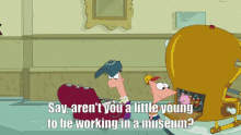Arent You A Little Young Museum GIF - Arent You A Little Young Museum Yes GIFs