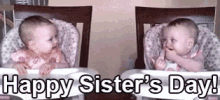 Happy Sister'S Day GIF - Babies Gifsisters Twins GIFs