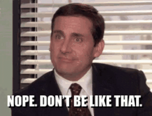Nope Dont Be Like That GIF - Nope Dont Be Like That Michael Scott -  Discover & Share GIFs