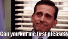the office michael scott crying can you kill me first please