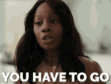 You Have To Go GIF - Everything Everything Everything Everything Gi Fs Anika Noni Rose GIFs