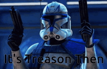 Captain Rex Its Treason Then GIF - Captain Rex Its Treason Then Clone Wars GIFs