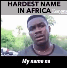 Hardest Name In Africa What GIF - Hardest Name In Africa What Long Name GIFs
