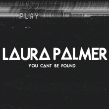 Laura Palmer You Cant Be Found GIF - Laura Palmer You Cant Be Found GIFs
