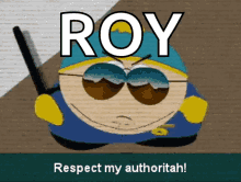 Respect My Authority Authoritah GIF - Respect My Authority Authoritah Eric Cartman GIFs