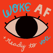 Eye Woke Af GIF - Eye Woke Af Ready To Vote GIFs