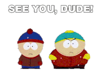 See You Dude Eric Cartman Sticker - See You Dude Eric Cartman Stan Marsh Stickers