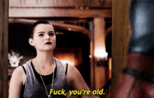 Old As Fuck GIF - Old As Fuck Fuck You Are Old GIFs