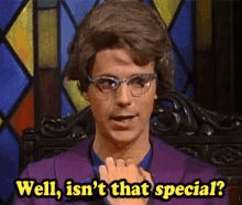 Well, Isn'T That Special? GIF - Dana Carvey Isnt That Special Special GIFs