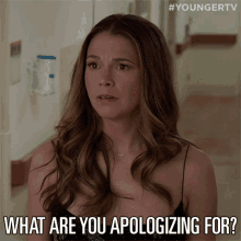 What Are You Apologizing For Dont Be Sorry GIF - What Are You Apologizing For Dont Be Sorry Liza Miller GIFs