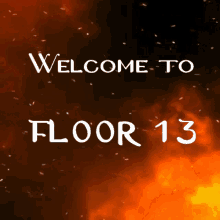 fire floor welcome to floor13